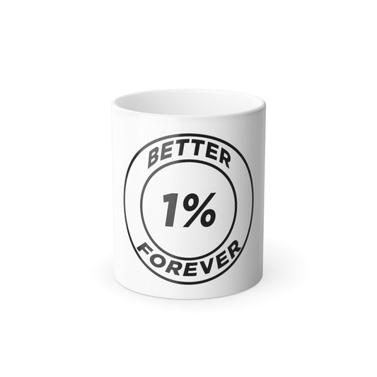 Color-Change Mug — "One Percent Better Forever" Coffee Cup (11 oz)